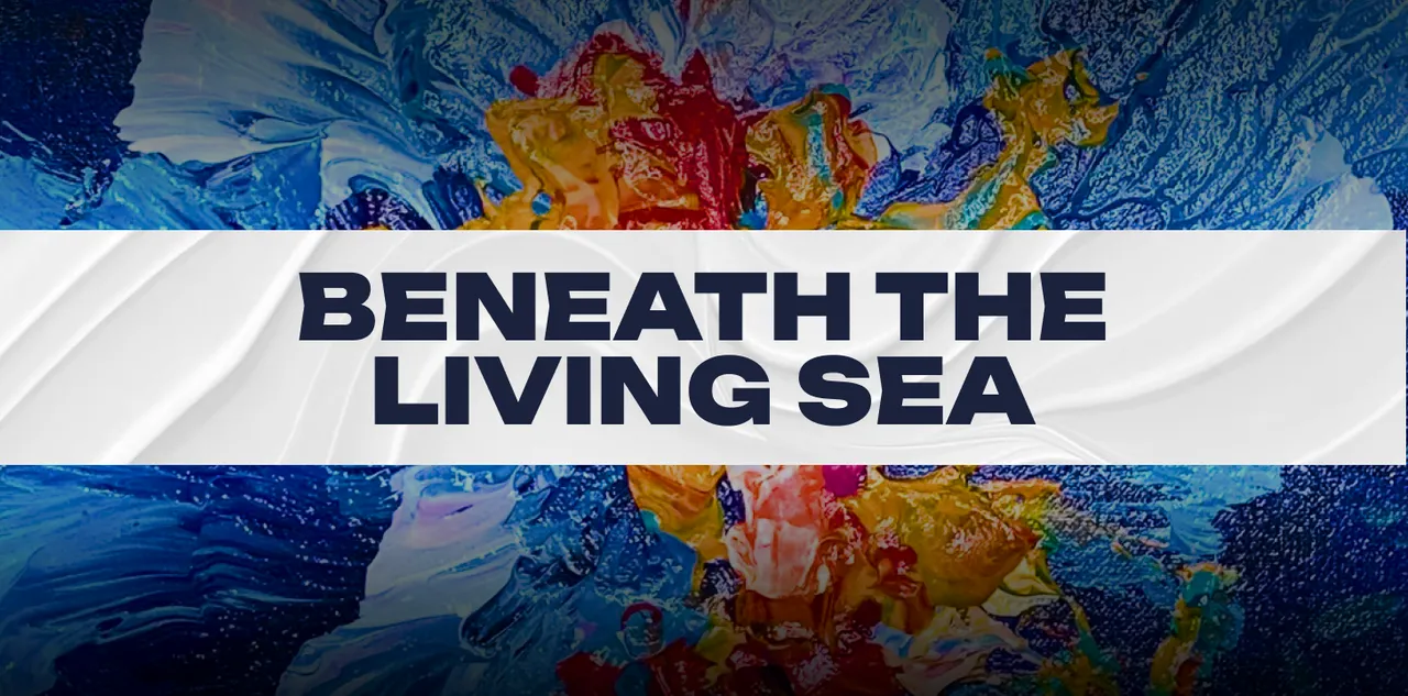 Beneath the Living Sea